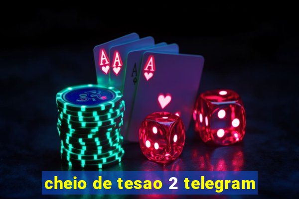 cheio de tesao 2 telegram